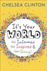 Image for It&#39;s your world  : get informed, get inspired &amp; get going!