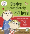 Image for Sizzles is completely not here  : a  lift-the-flap book with 50 flaps!
