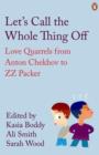 Image for Let&#39;s call the whole thing off: love quarrels from Anton Chekhov to Z.Z. Packer