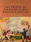 Image for The prince of pleasure and his regency, 1811-20