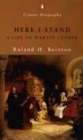 Image for Here I stand  : a life of Martin Luther