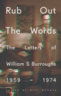 Image for Rub out the words: the letters of William S. Burroughs, 1959-1974