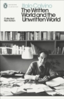 Image for The written world and the unwritten world  : collected non-fiction