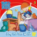 Image for Harry and His Bucket Full of Dinosaurs: Jump into Dino World!