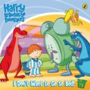 Image for Harry and His Bucket Full of Dinosaurs: I Don&#39;t Want to Go to Bed!