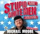 Image for Stupid White Men : ...and Other Sorry Excuses for the State of the Nation