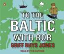 Image for To the Baltic with Bob