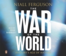 Image for The war of the world  : history&#39;s age of hatred