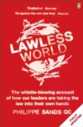 Image for Lawless world: America and the making and breaking of global rules