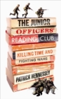 Image for The junior officers&#39; reading club: killing time and fighting wars