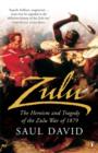 Image for Zulu: the heroism and tragedy of the Zulu War of 1879