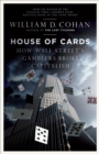 Image for House of cards: how Wall Street's gamblers broke capitalism