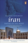 Image for Iran: empire of the mind : a history from Zoroaster to the present day
