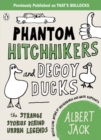 Image for Phantom hitchhikers and decoy ducks: the strange stories behind the urban legends we can&#39;t stop telling each other