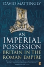 Image for An imperial possession: Britain in the Roman Empire, 54 BC-AD 409