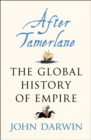 Image for After Tamerlane: the rise and fall of global empires, 1400-2000