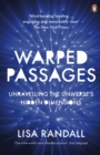 Image for Warped passages: unravelling the universe&#39;s hidden dimensions