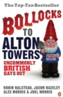 Image for Bollocks to Alton Towers: uncommonly British days out