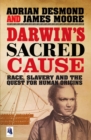 Image for Darwin&#39;s sacred cause: race, slavery and the quest for human origins