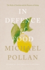 Image for In defence of food: the myth of nutrition and the pleasures of eating