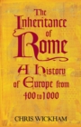 Image for The inheritance of Rome: a history of Europe from 400 to 1000