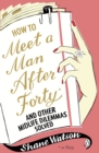 Image for How to meet a man after forty and other midlife dilemmas solved