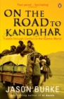 Image for On the road to Kandahar: travels through conflict in the Islamic world
