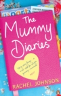 Image for The mummy diaries, or, How to lose your husband, children and dog in twelve months