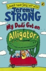 Image for My dad&#39;s got an alligator!