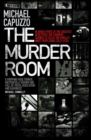 Image for The murder room: in which three of the greatest detectives use forensic science to solve the world&#39;s most perplexing cold cases