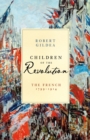 Image for Children of the Revolution: the French, 1799-1914