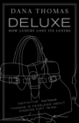 Image for Deluxe: how luxury lost its lustre