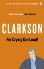 Image for For crying out loud!: the world according to Clarkson, volume three