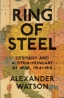 Image for Ring of steel: Germany and Austria-Hungary at war, 1914-1918