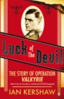Image for Luck of the devil: the story of Operation Valkyrie