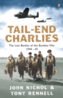 Image for Tail-end Charlies: The Last Battles of the Bomber War, 1944-45