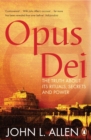 Image for Opus Dei: the truth about its rituals, secrets and power