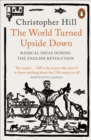 Image for The world turned upside down: radical ideas during the English Revolution