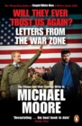Image for Will they ever trust us again?: letters from the war zone to Michael Moore