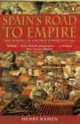 Image for Spain&#39;s Road to Empire: The Making of a World Power, 1492-1763