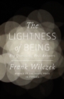Image for The lightness of being: big questions, real answers