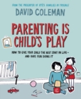 Image for Parenting Is Child&#39;s Play: How to Give Your Child the Best Start in Life - And to Have Fun Doing It