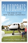 Image for Plutocrats: the rise of the new global super-rich