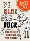 Image for The old dog and duck: the secret meanings of pub names