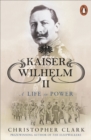 Image for Kaiser Wilhelm Ii: A Life in Power