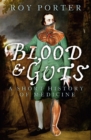 Image for Blood and guts: a short history of medicine