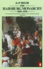 Image for The Habsburg monarchy, 1809-1918: a history of the Austrian Empire and Austria-Hungary