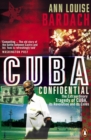 Image for Cuba confidential: the extraordinary tragedy of Cuba, its revolution and its exiles