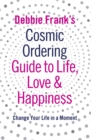 Image for Debbie Frank&#39;s cosmic ordering guide to life, love and happiness