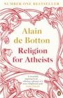 Image for Religion for atheists: a non-believer&#39;s guide to the uses of religion
